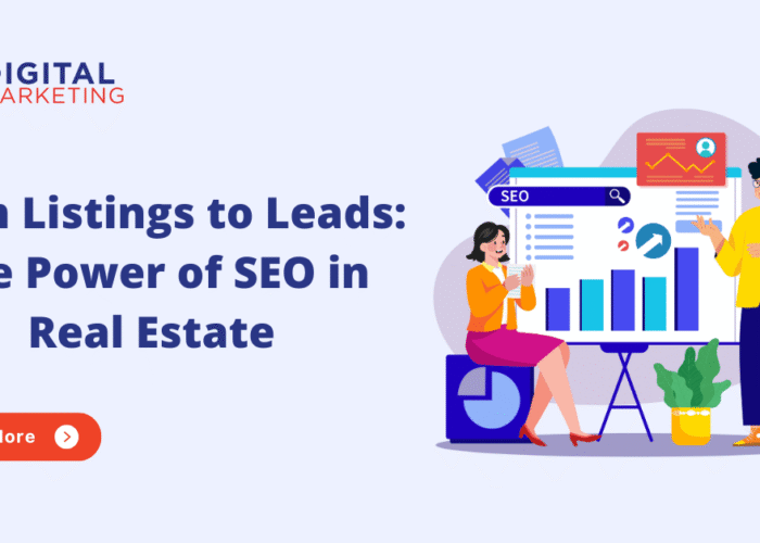 From Listings to Leads: The Power of SEO in Real Estate