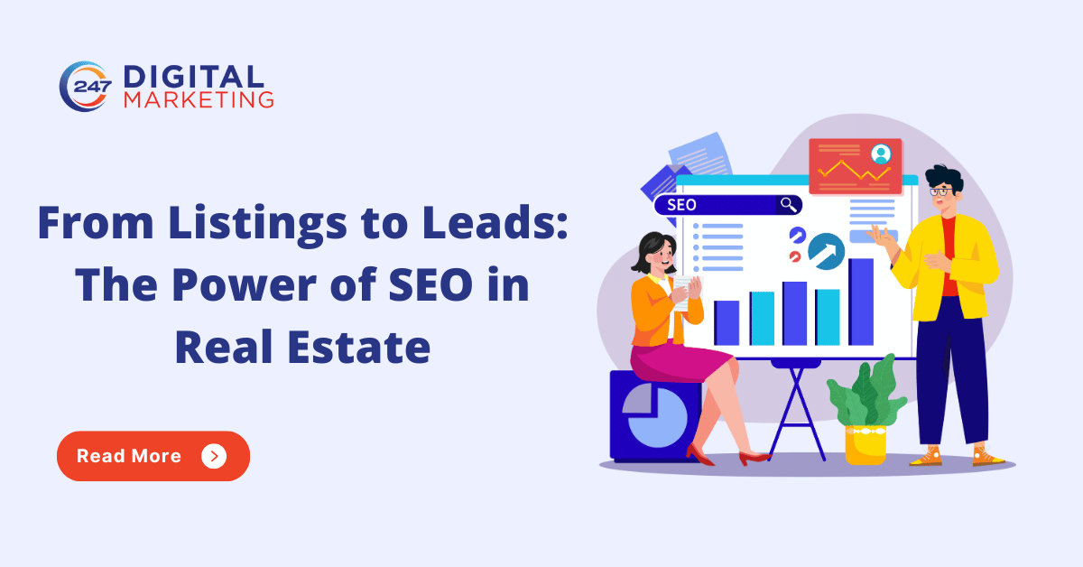 From Listings to Leads: The Power of SEO in Real Estate