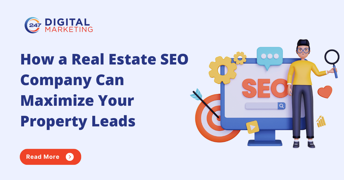 How a Real Estate SEO Company Can Maximize Your Property Leads
